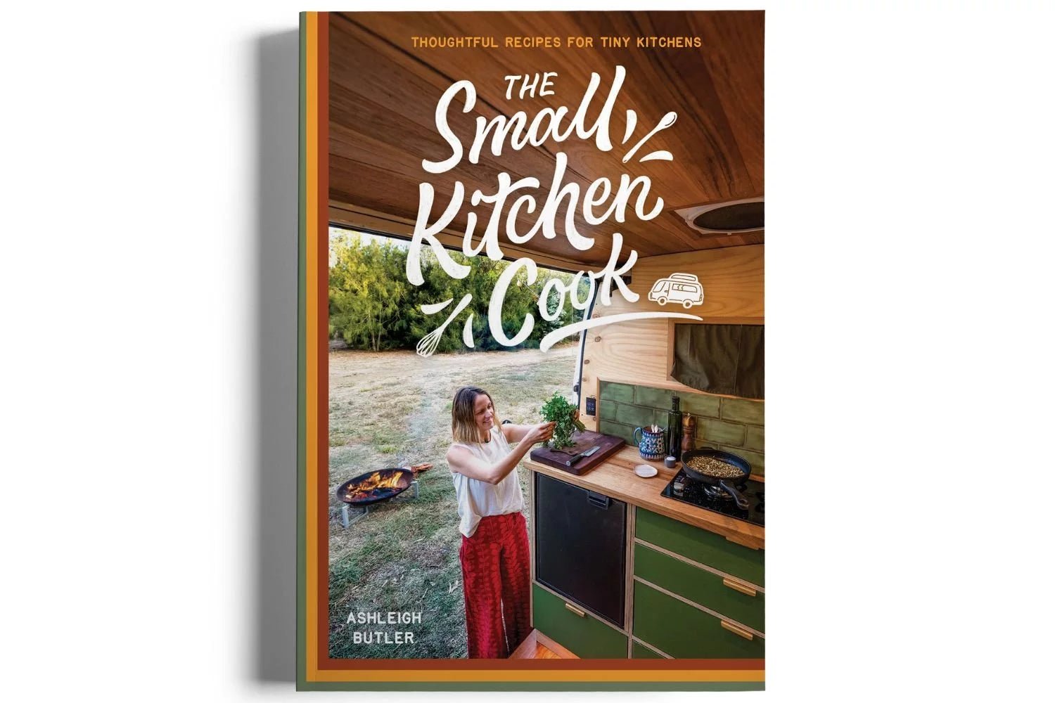 The Small Kitchen Cook  Cookbook By Ashleigh Butler - Life inTents
